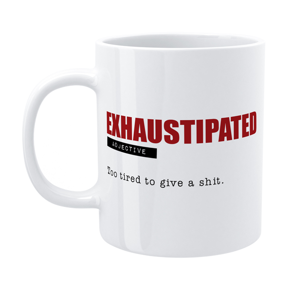 DMU006 - Exhaustipated - Funny Mug