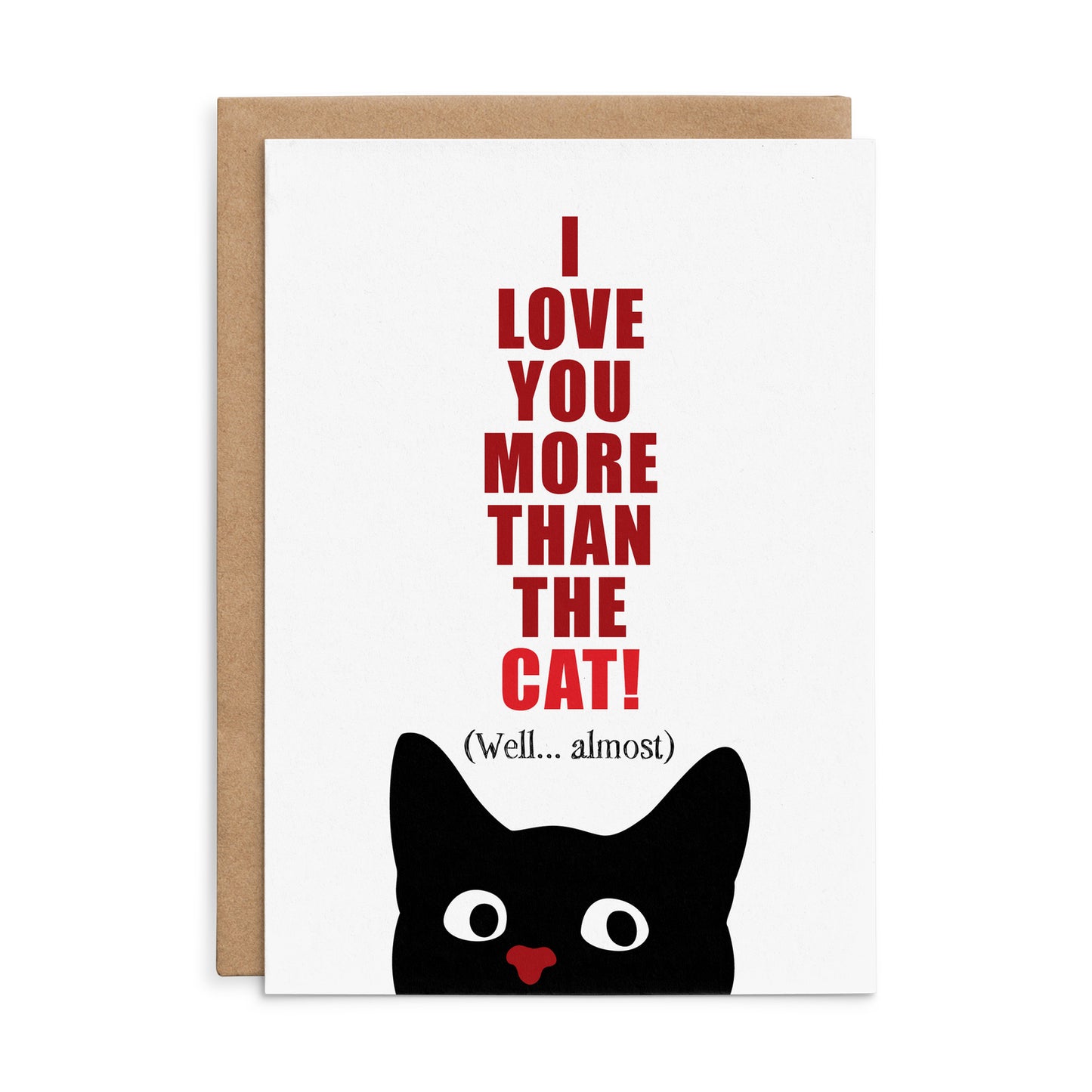 X131 - I love you more than the cat - Defamations Greeting Card